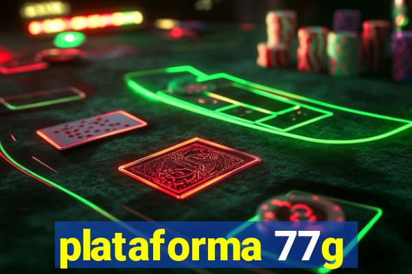 plataforma 77g